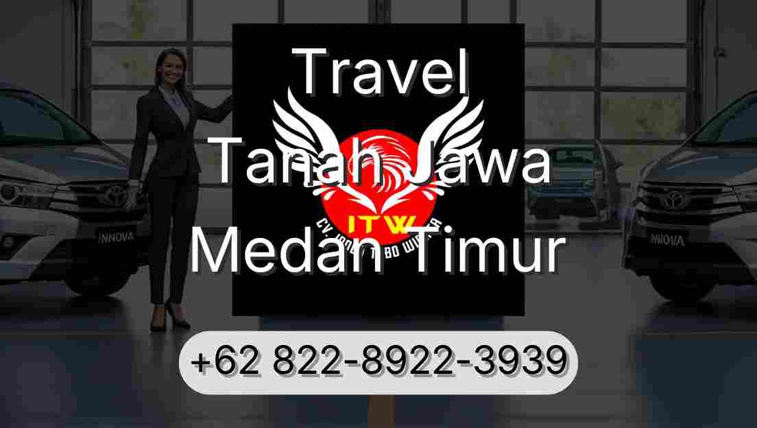 Travel Tanah Jawa Medan Timur