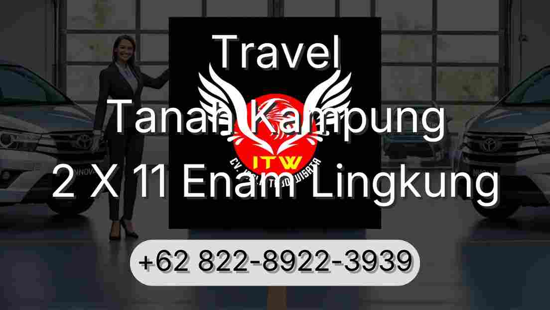 Travel Tanah Kampung 2 X 11 Enam Lingkung