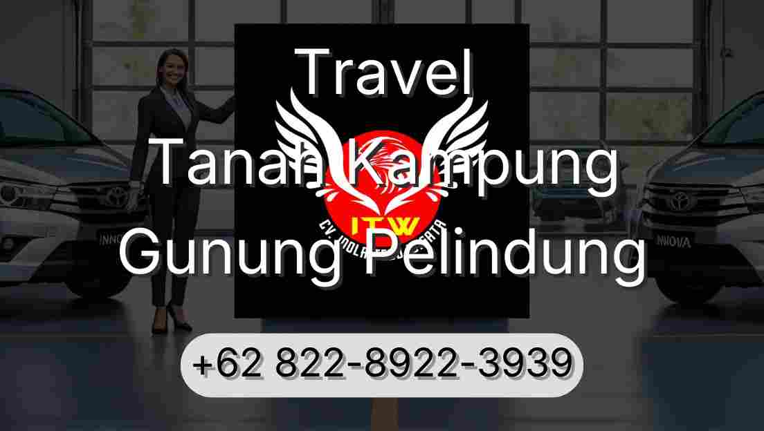 Travel Tanah Kampung Gunung Pelindung