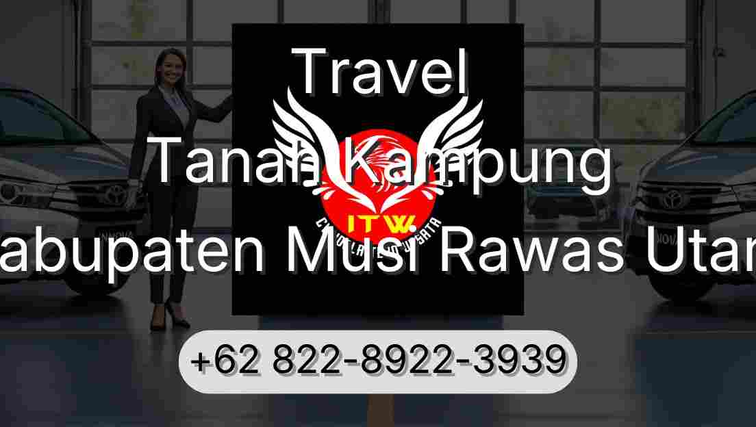 Travel Tanah Kampung Kabupaten Musi Rawas Utara