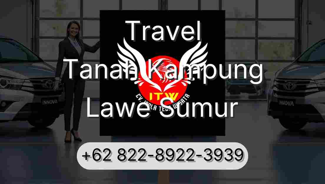 Travel Tanah Kampung Lawe Sumur