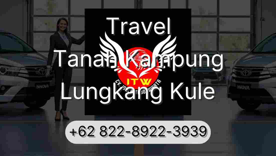 Travel Tanah Kampung Lungkang Kule