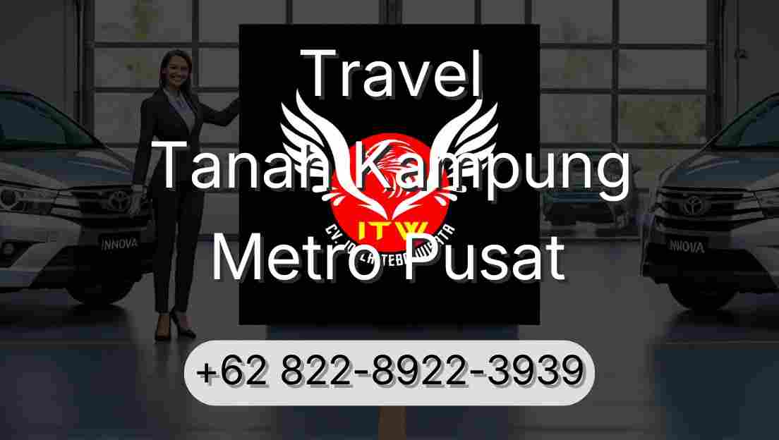 Travel Tanah Kampung Metro Pusat