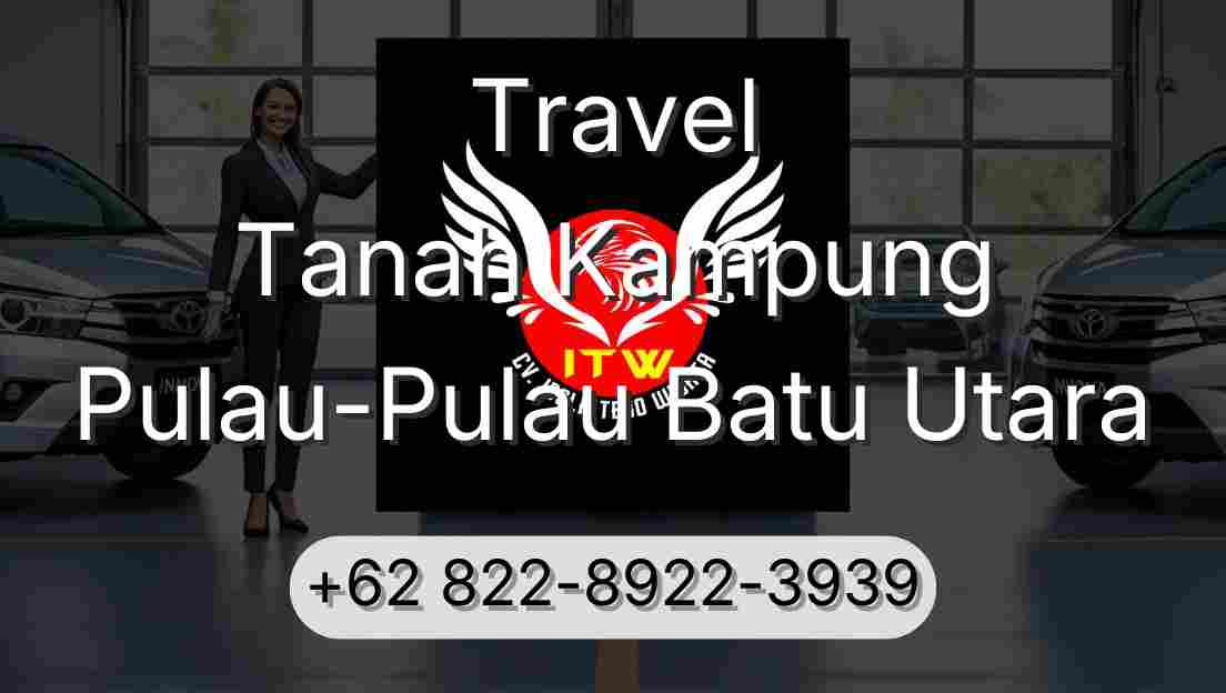 Travel Tanah Kampung Pulau-Pulau Batu Utara