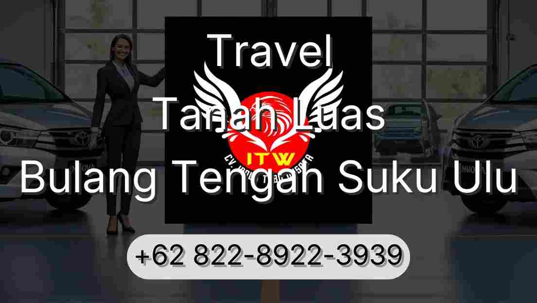 Travel Tanah Luas Bulang Tengah Suku Ulu