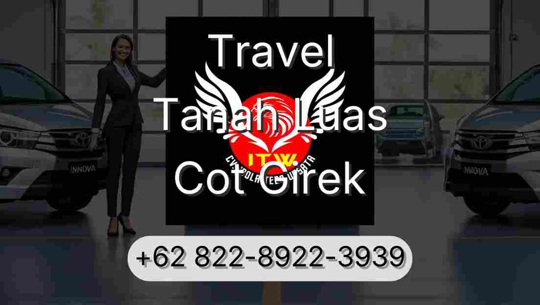 Travel Tanah Luas Cot Girek