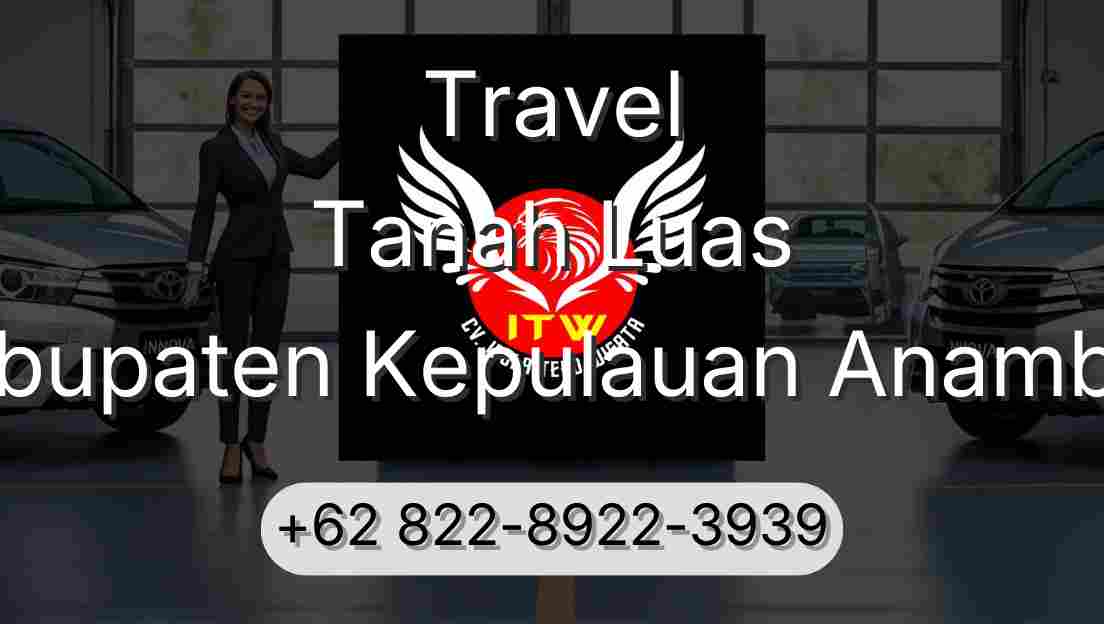 Travel Tanah Luas Kabupaten Kepulauan Anambas