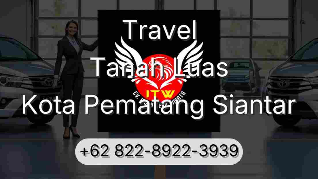 Travel Tanah Luas Kota Pematang Siantar