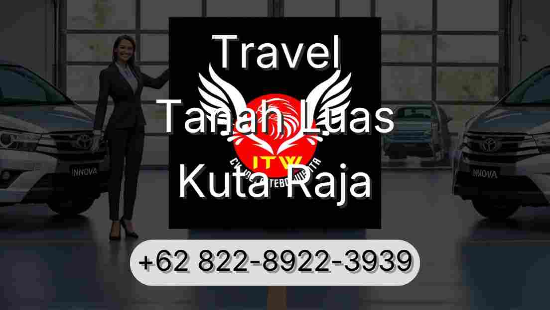 Travel Tanah Luas Kuta Raja