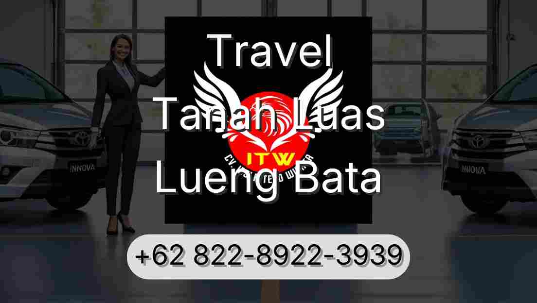 Travel Tanah Luas Lueng Bata