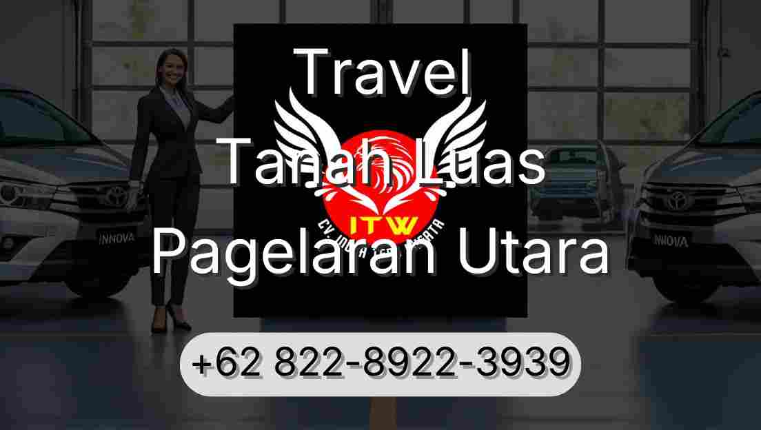Travel Tanah Luas Pagelaran Utara