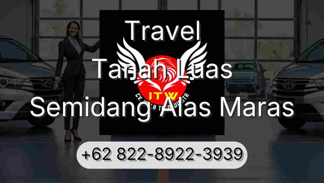Travel Tanah Luas Semidang Alas Maras