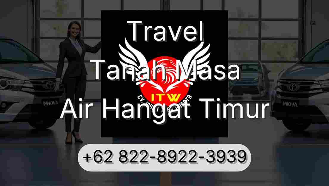 Travel Tanah Masa Air Hangat Timur