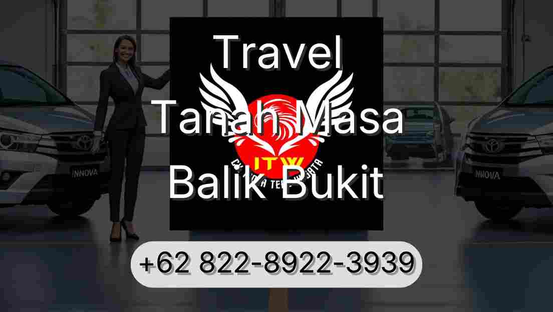 Travel Tanah Masa Balik Bukit