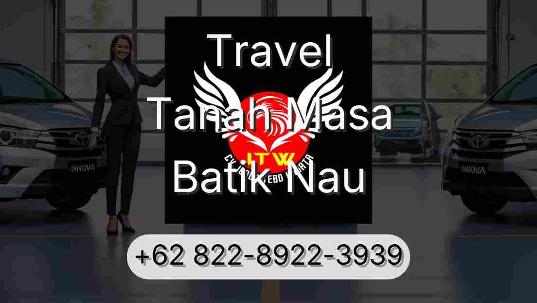Travel Tanah Masa Batik Nau