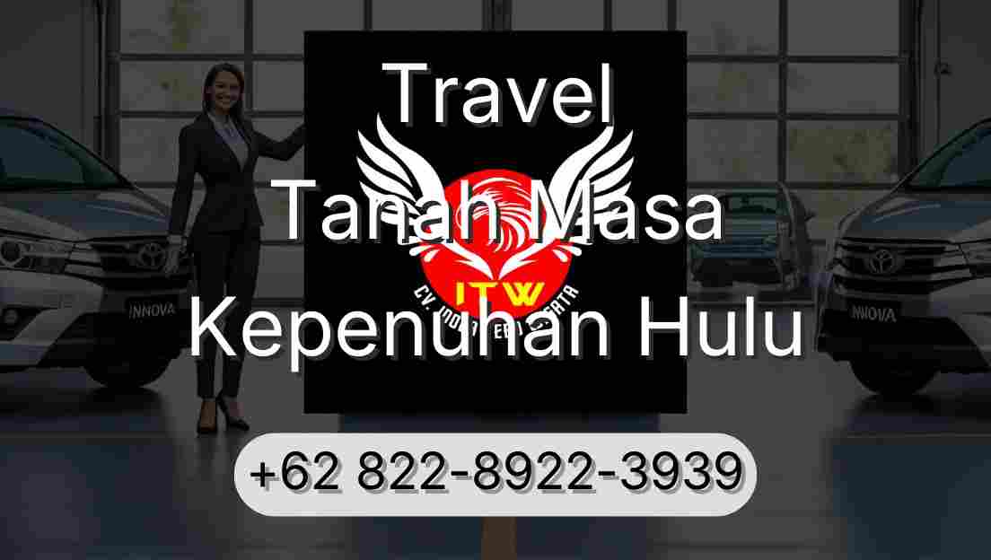 Travel Tanah Masa Kepenuhan Hulu