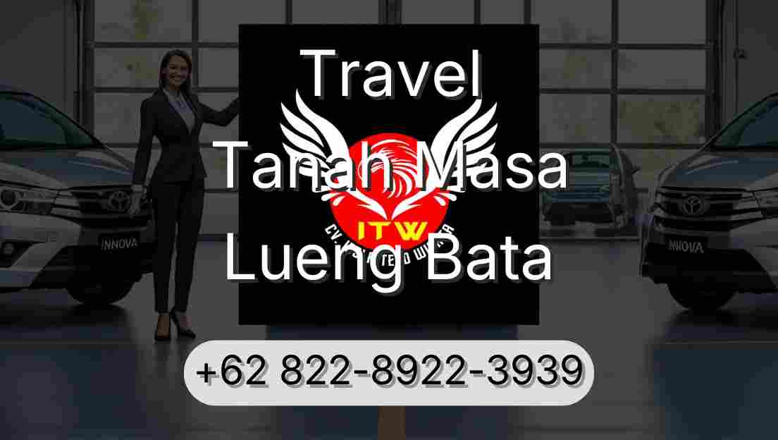Travel Tanah Masa Lueng Bata