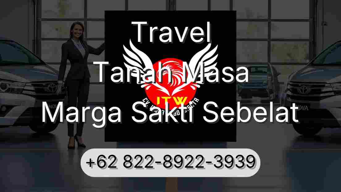 Travel Tanah Masa Marga Sakti Sebelat