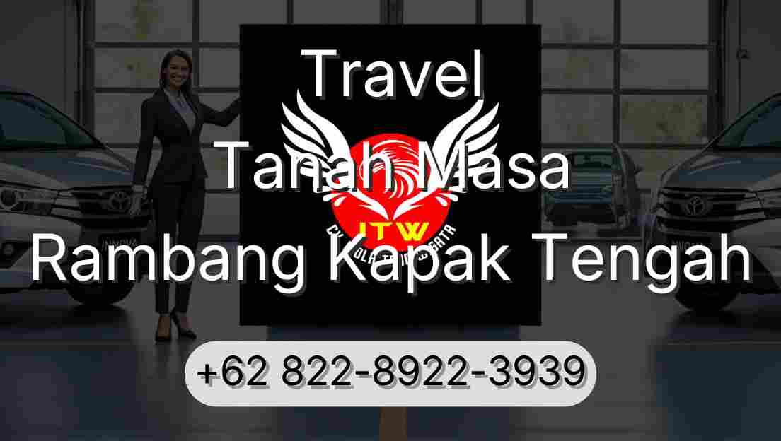 Travel Tanah Masa Rambang Kapak Tengah