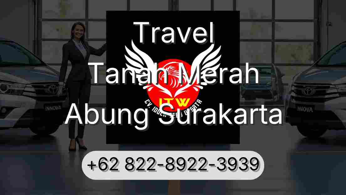 Travel Tanah Merah Abung Surakarta