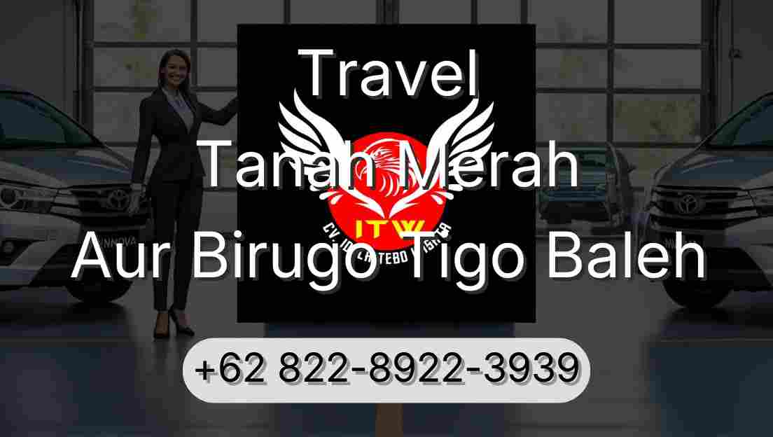 Travel Tanah Merah Aur Birugo Tigo Baleh