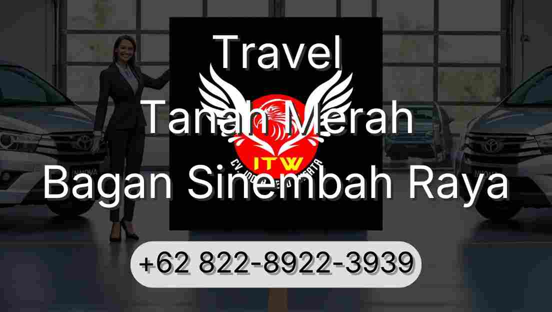 Travel Tanah Merah Bagan Sinembah Raya