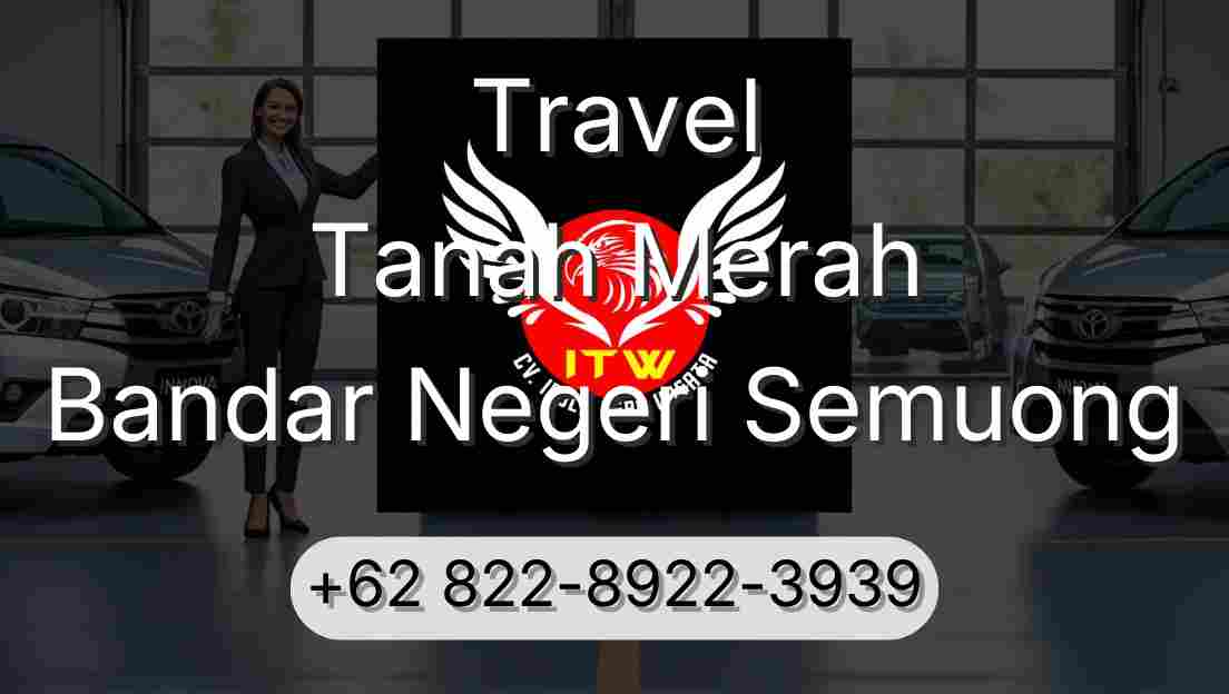 Travel Tanah Merah Bandar Negeri Semuong