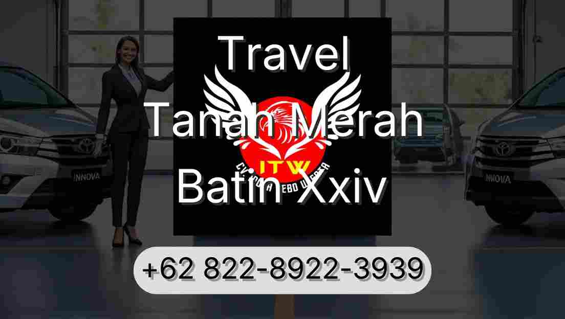 Travel Tanah Merah Batin Xxiv