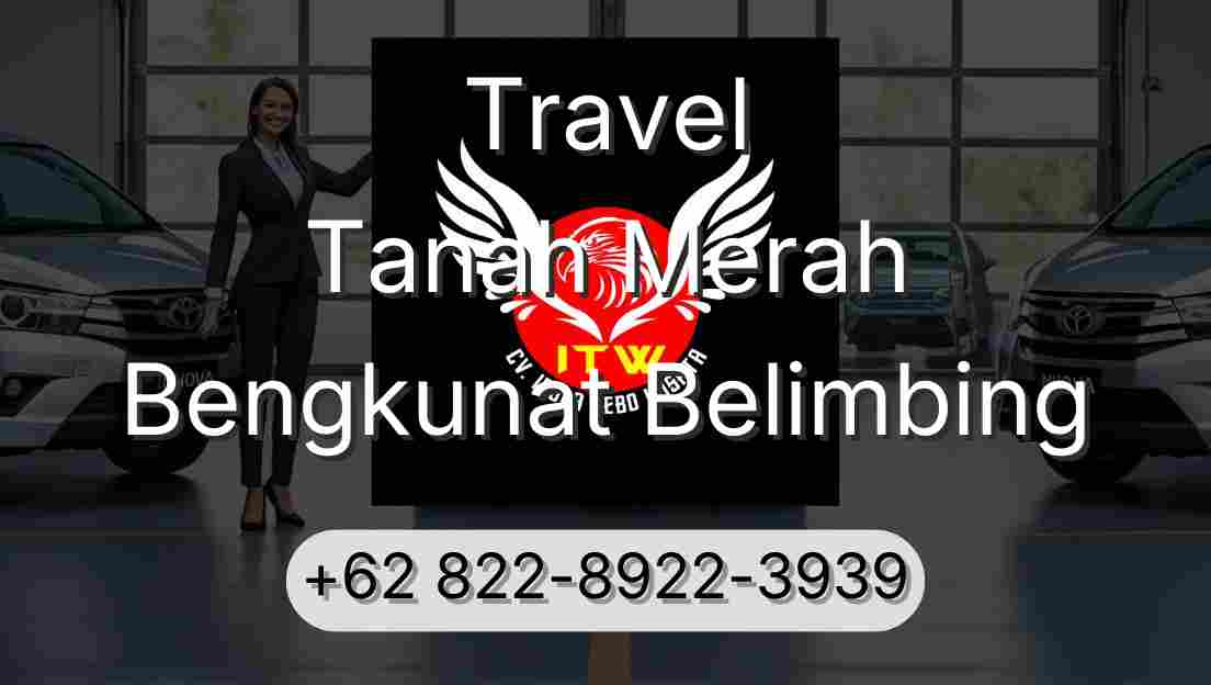 Travel Tanah Merah Bengkunat Belimbing