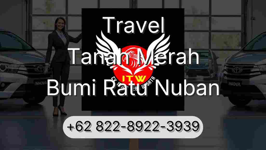 Travel Tanah Merah Bumi Ratu Nuban