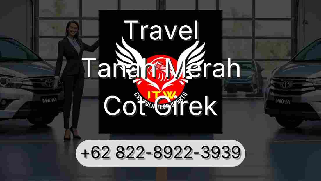 Travel Tanah Merah Cot Girek
