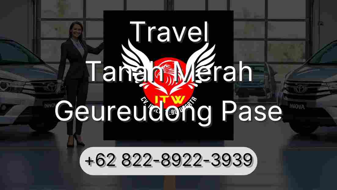 Travel Tanah Merah Geureudong Pase