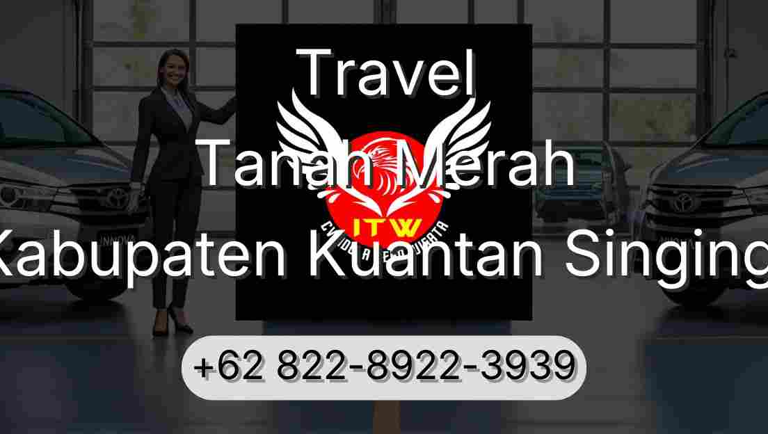 Travel Tanah Merah Kabupaten Kuantan Singingi