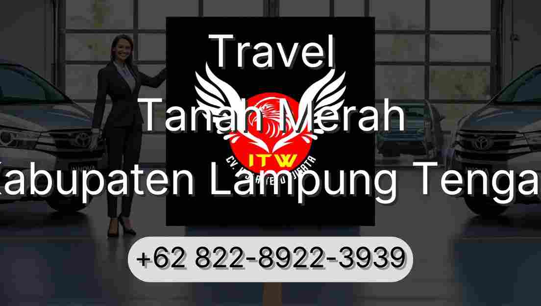 Travel Tanah Merah Kabupaten Lampung Tengah