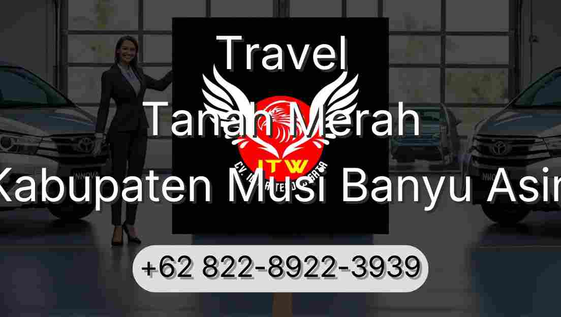 Travel Tanah Merah Kabupaten Musi Banyu Asin