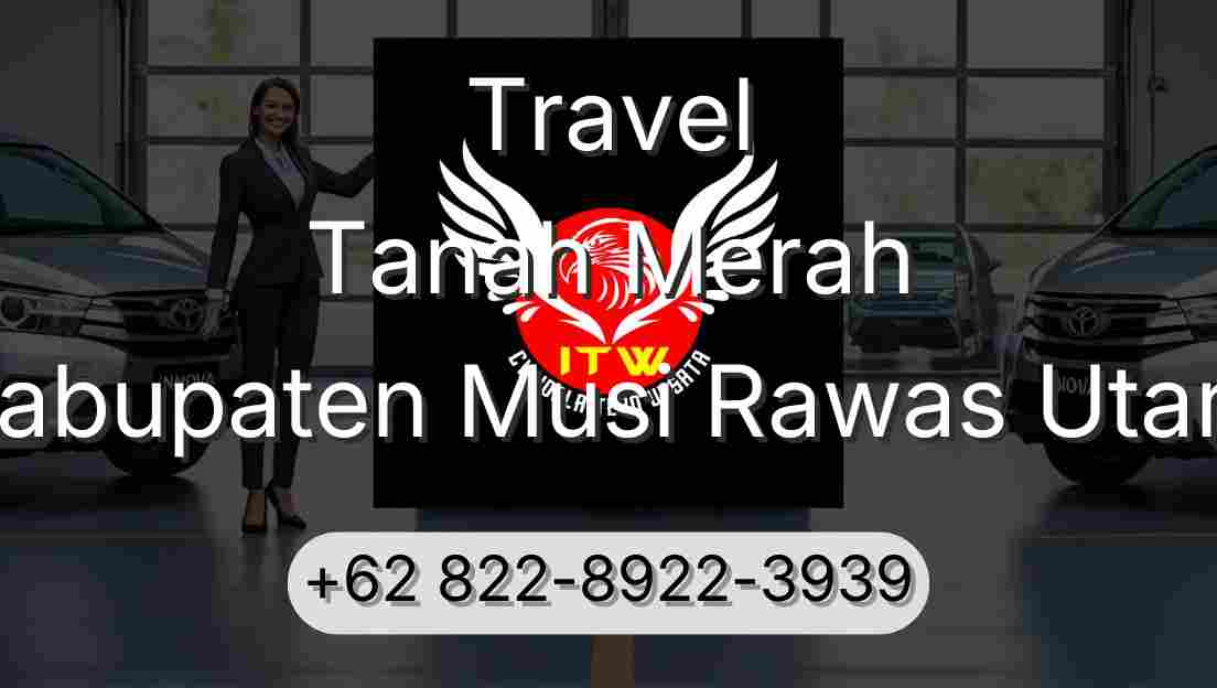 Travel Tanah Merah Kabupaten Musi Rawas Utara