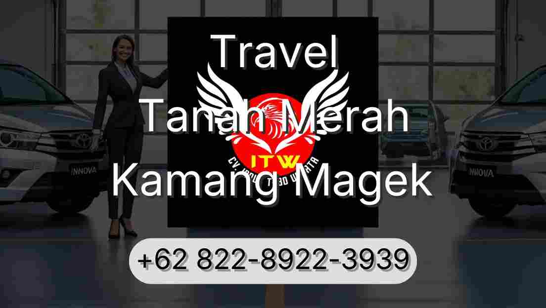 Travel Tanah Merah Kamang Magek