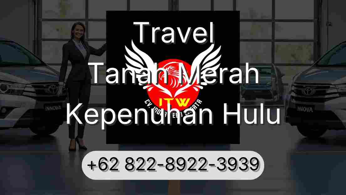 Travel Tanah Merah Kepenuhan Hulu