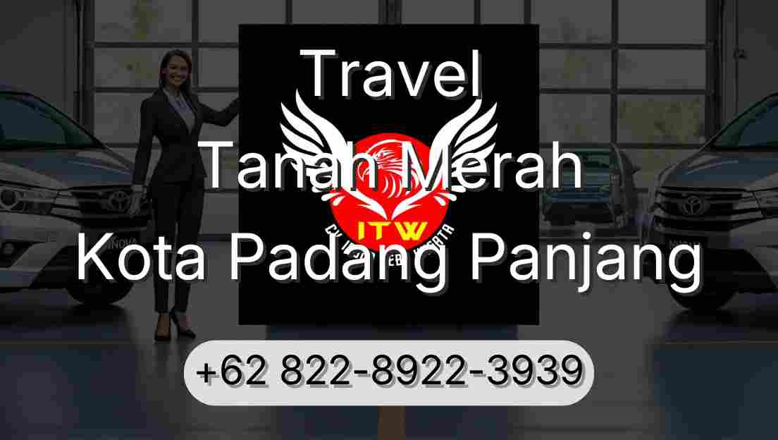Travel Tanah Merah Kota Padang Panjang