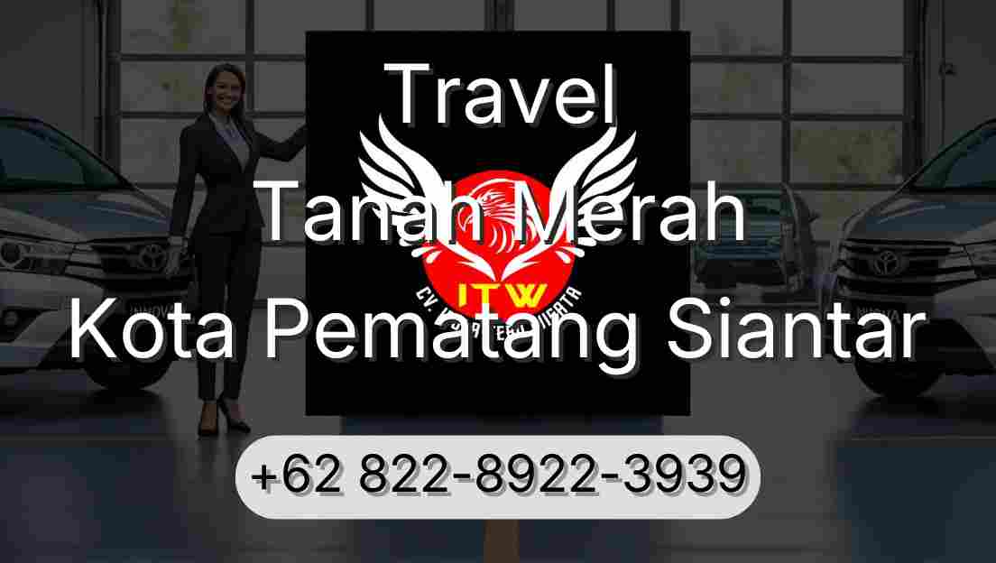 Travel Tanah Merah Kota Pematang Siantar