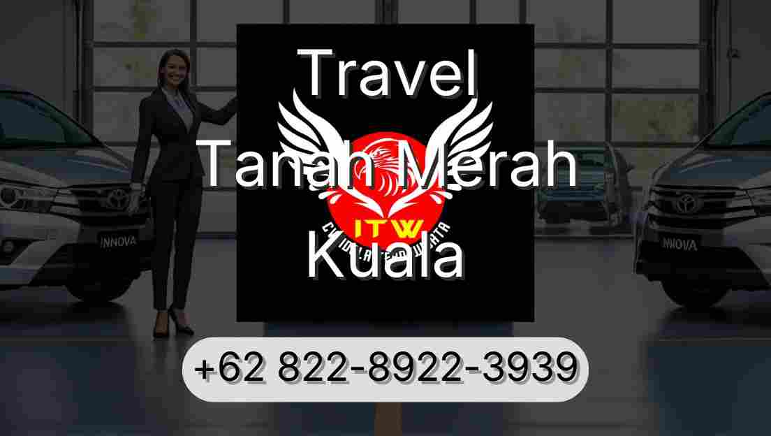 Travel Tanah Merah Kuala