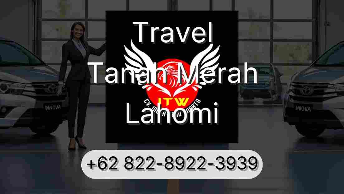 Travel Tanah Merah Lahomi