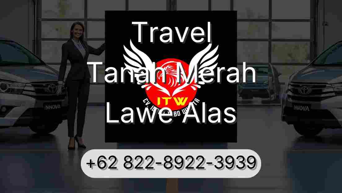 Travel Tanah Merah Lawe Alas