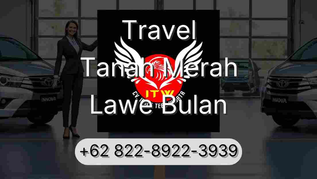 Travel Tanah Merah Lawe Bulan
