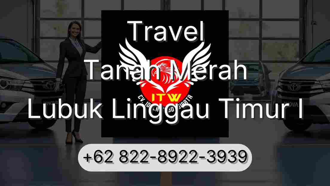 Travel Tanah Merah Lubuk Linggau Timur I