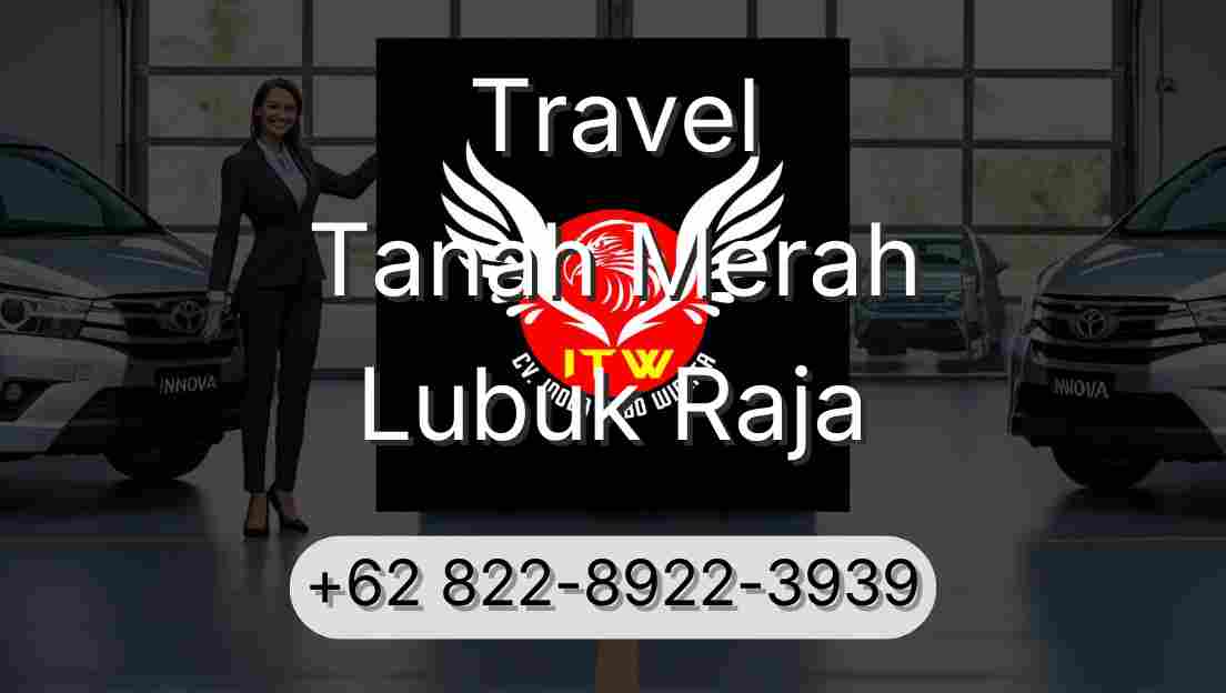 Travel Tanah Merah Lubuk Raja