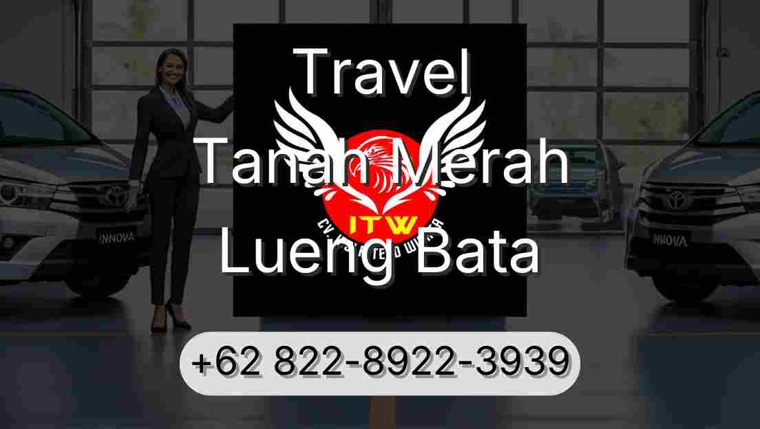 Travel Tanah Merah Lueng Bata