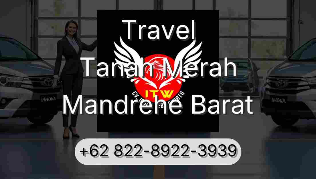 Travel Tanah Merah Mandrehe Barat