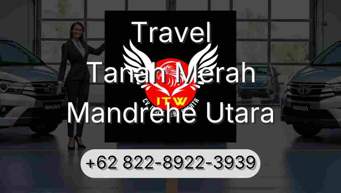 Travel Tanah Merah Mandrehe Utara