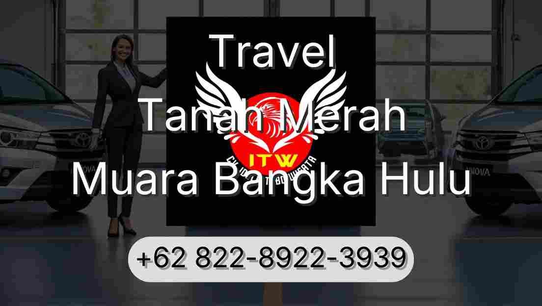 Travel Tanah Merah Muara Bangka Hulu